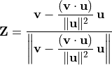 \mathbf{Z} = \frac{\mathbf{v} - \dfrac{(\mathbf{v}\cdot\mathbf{u})}{\|\mathbf{u}\|^2}\,\mathbf{u}}{\left\|\mathbf{v} - \dfrac{(\mathbf{v}\cdot\mathbf{u})}{\|\mathbf{u}\|^2}\,\mathbf{u} \right\|}